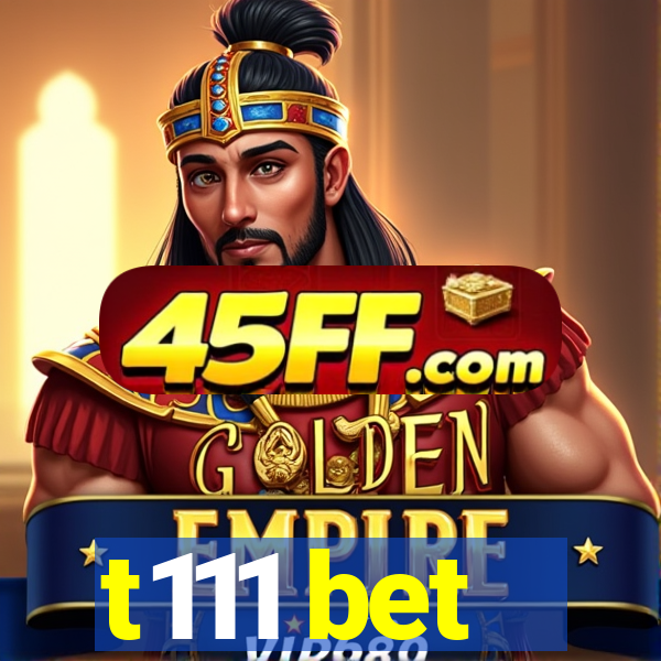 t111 bet